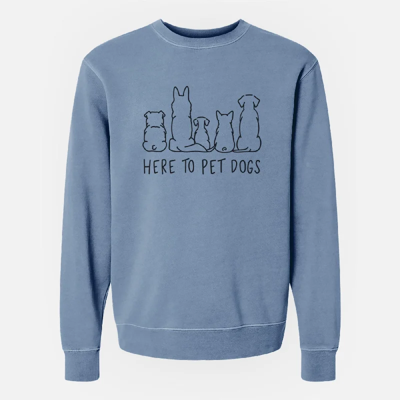 Here To Pet Dogs - Unisex Pigment Dyed Crew Sweatshirt Hoodie with Ribbed Hem Stretchable Secure