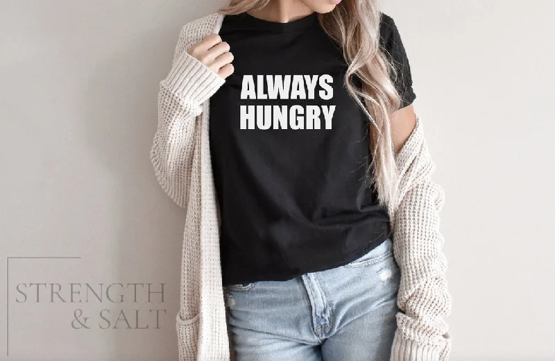 Always Hungry Unisex Tee Chenille Blend Fleece Blend Nylon Blend