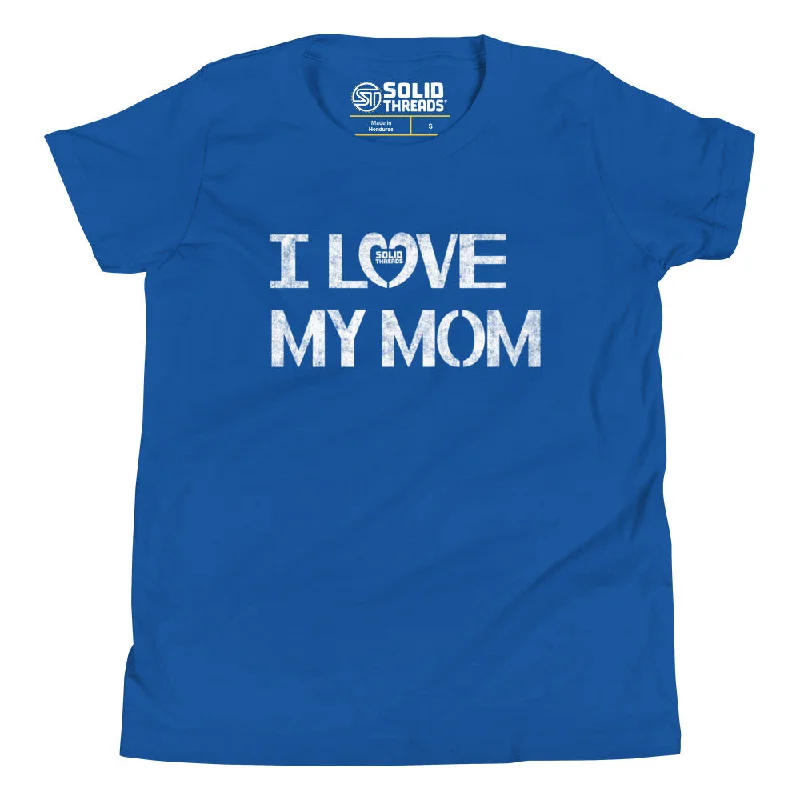 Youth I Love My Mom Extra Soft T-Shirt Anti-Shrink Durable Soft